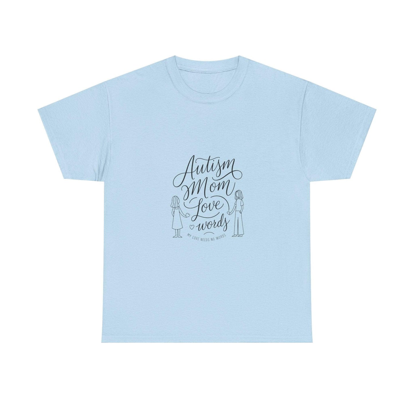 Autism Mom: My Love Needs No Words T-Shirt – Celebrate Unconditional Love - Thelittleesse